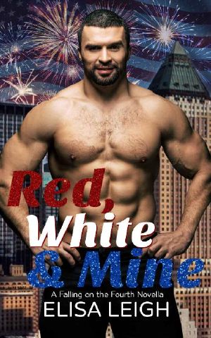 [Falling on the Fourth 03] • Red, White, & Mine (Falling on the Fourth Book 3)